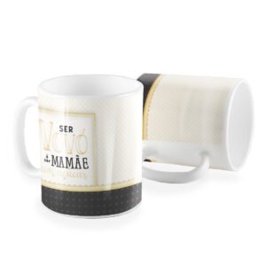 Caneca ser vovó é ser mãe