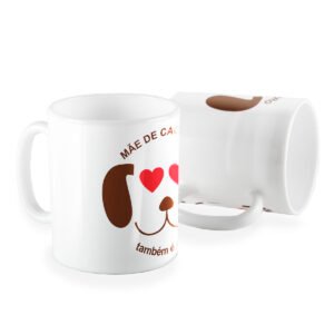 Caneca mãe de cachorro tambem e mãe
