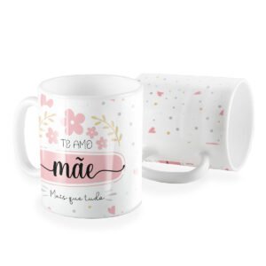 Caneca te amo mãe mais que tudo