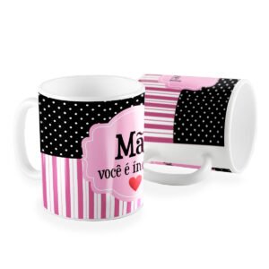 Caneca mãe você e incrivel