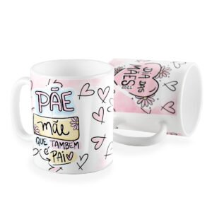 Caneca pae mãe tambem e pai