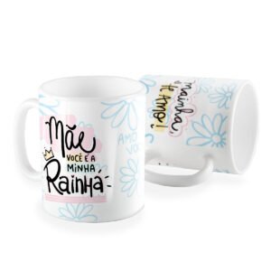 Caneca mãe você é minha rainha