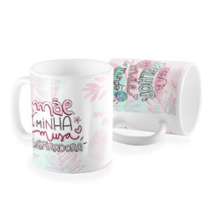 Caneca mãe minha musa inspiradora