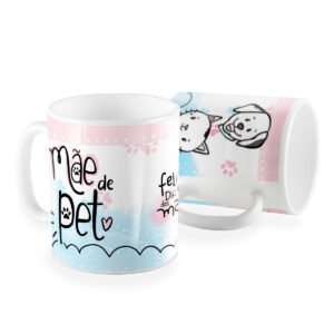 Caneca mãe de pets feliz dia das Mães