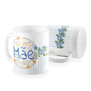 Caneca mãe ela me deu amor
