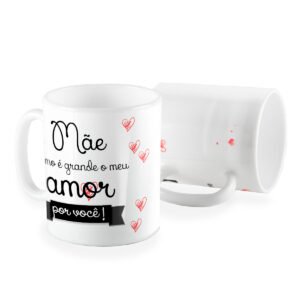 Caneca mãe como e grande meu amor por você