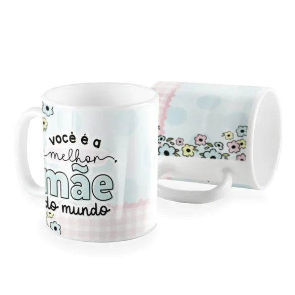 Caneca dia das mães você é a melhor mãe do mundo